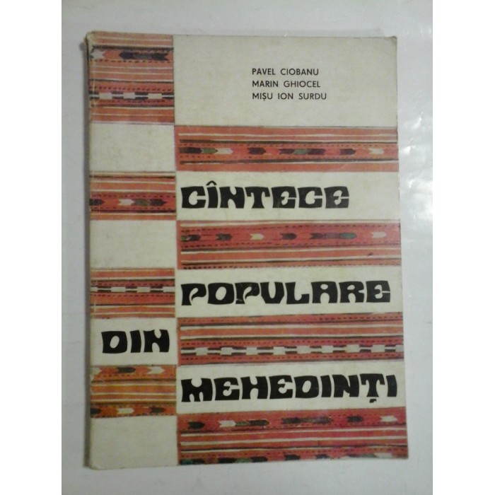 CINTECE (cantece) POPULARE DIN MEHEDINTI - Pavel CIOBANU * Marin GHIOCEL * Misu Ion Surdu CINTECE (cantece) POPULARE DIN MEHEDINTI - Pavel CIOBANU * Marin GHIOCEL * Misu Ion Surdu